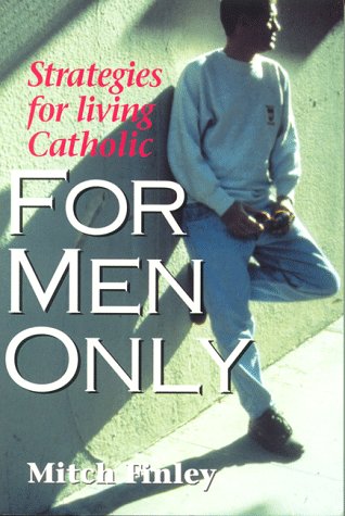 Stock image for For Men Only: Strategies for Living Catholic for sale by Wonder Book