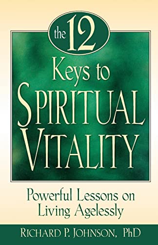 Imagen de archivo de The 12 Keys to Spiritual Vitality: Powerful Lessons on Living Agelessly a la venta por SecondSale