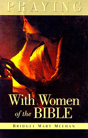Beispielbild fr Praying with Women of the Bible zum Verkauf von Better World Books