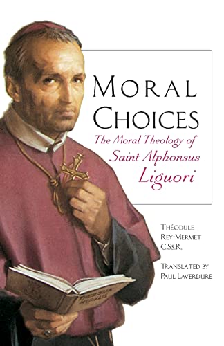 Stock image for Moral Choices: The Moral Theology of St. Alphonsus Liguori for sale by BooksRun