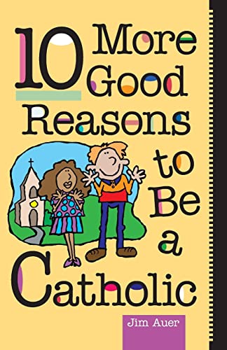 Imagen de archivo de 10 More Good Reasons to Be a Catholic a la venta por Once Upon A Time Books