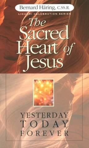 Stock image for The Sacred Heart of Jesus: Yesterday, Today, Forever (Liguori Celebration Series) for sale by HPB-Ruby