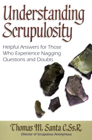 Beispielbild fr Understanding Scrupulosity: Helpful Answers for Those Who Experience Nagging Questions and Doubts zum Verkauf von Reliant Bookstore