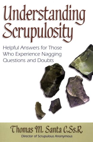 Imagen de archivo de Understanding Scrupulosity: Helpful Answers for Those Who Experience Nagging Questions and Doubts a la venta por Reliant Bookstore