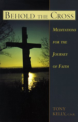 Imagen de archivo de Behold the Cross: Meditations for the Journey of Faith a la venta por HPB-Ruby