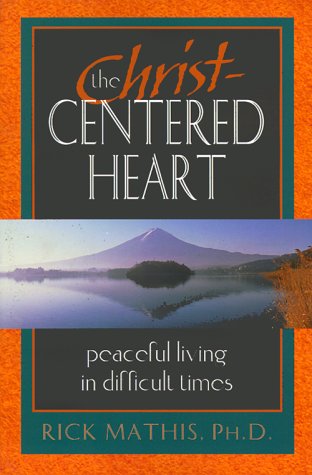 Imagen de archivo de The Christ-Centered Heart : Peaceful Living in Difficult Times a la venta por Better World Books