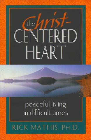 9780764803871: The Christ-Centered Heart: Peaceful Living in Difficult Times