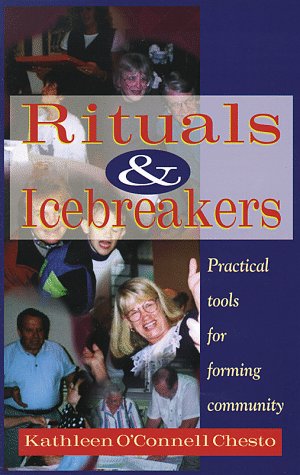 Rituals & Icebreakers: Practical Tools for Forming Community (9780764804076) by Chesto, Kathleen O.; O'Connell, Katie C.