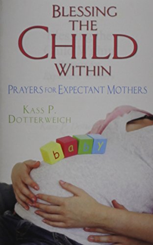 Imagen de archivo de Blessing the Child Within: Prayers for Expectant Mothers a la venta por GF Books, Inc.