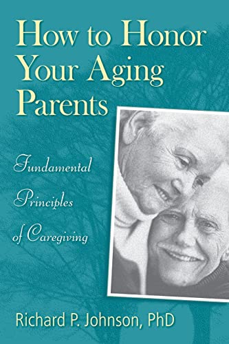 Imagen de archivo de How to Honor Your Aging Parents: Fundamental Principles of Caregiving a la venta por Decluttr