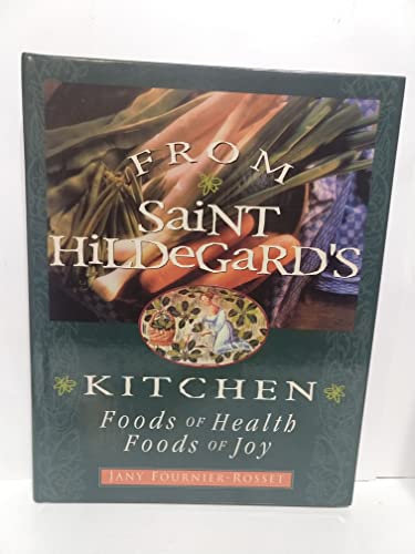 9780764804861: From Saint Hildegard's Kitchen: Foods of Health, Foods of Joy