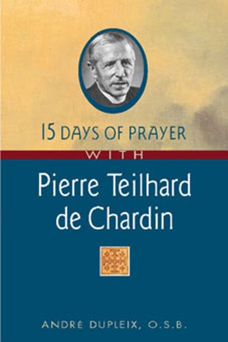 Stock image for 15 Days of Prayer With Pierre Teilhard De Chardin for sale by Front Cover Books