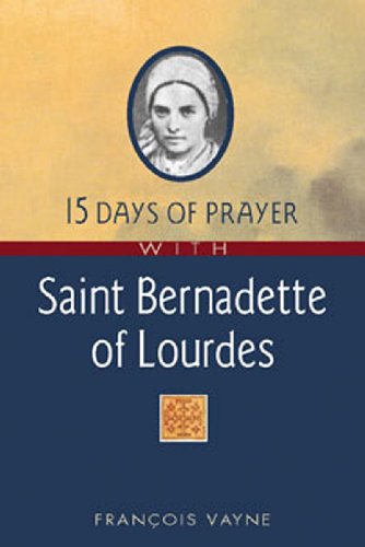 Beispielbild fr 15 Days of Prayer with Saint Bernadette of Lourdes zum Verkauf von Better World Books