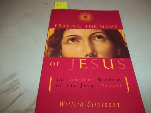 Beispielbild fr Praying the Name of Jesus: The Ancient Wisdom of the Jesus Prayer zum Verkauf von Ergodebooks