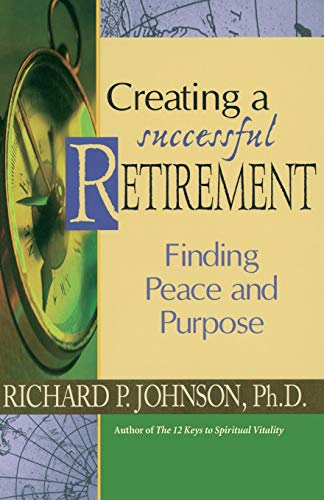 Imagen de archivo de Creating a Successful Retirement: Finding Peace and Purpose a la venta por SecondSale