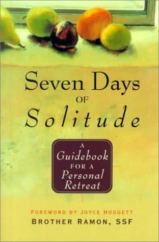 Imagen de archivo de Seven Days of Solitude : A Guidebook for a Personal Retreat a la venta por Better World Books