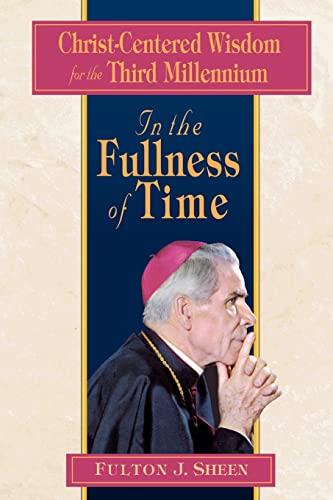 In the Fullnes of Time. Christ-Centred Wisdom for the Third Millennium.