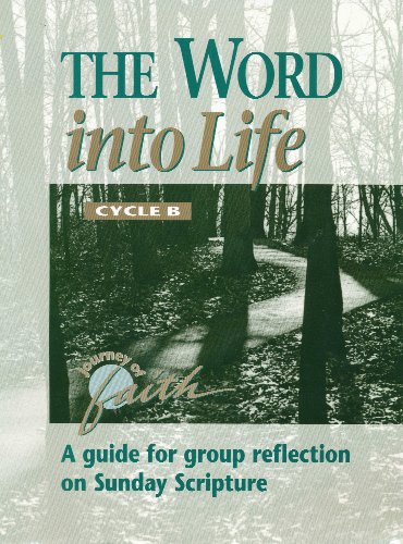 Imagen de archivo de The Word into Life: A Guide for Group Reflection on Sunday Scripture, Cycle B a la venta por Once Upon A Time Books
