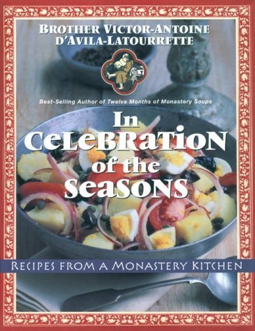 Stock image for In Celebration of the Seasons: Recipes from a Monastery Kitchen for sale by SecondSale