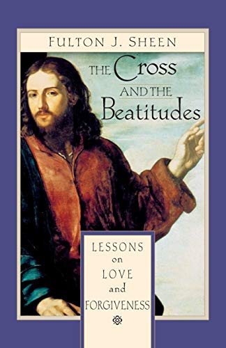 Stock image for The Cross and the Beatitudes: Lessons on Love and Forgiveness for sale by BooksRun