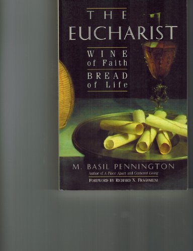 Beispielbild fr The Eucharist: Wine of Faith, Bread of Life zum Verkauf von Wonder Book
