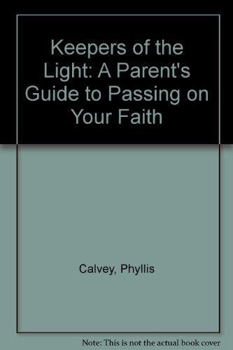 Stock image for Keepers of the Light: A Parents' Guide to Passing on Your Faith for sale by More Than Words