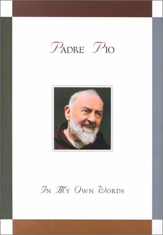 Stock image for Padre Pio: In My Own Words Chiffolo, Anthony for sale by MI Re-Tale
