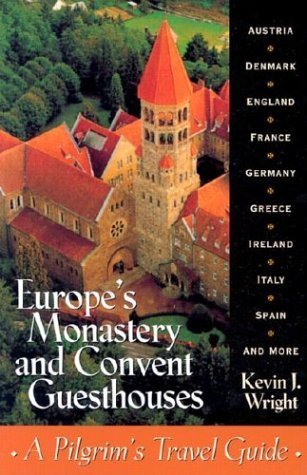 Europe's Monastery and Convent Guesthouses - Wright, Kevin