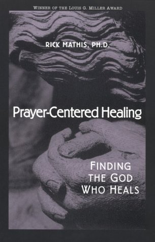 Beispielbild fr Prayer-Centered Healing: Finding the God Who Heals zum Verkauf von Wonder Book