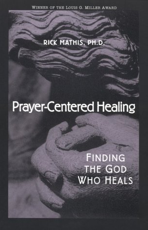 9780764806605: Prayer-centered Healing: Finding the God Who Heals