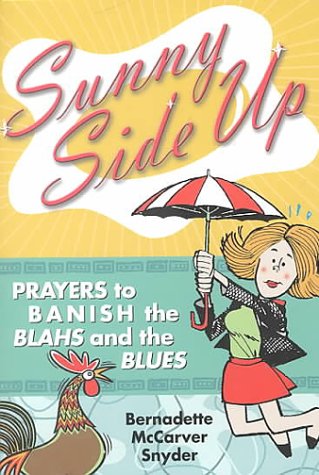 Stock image for Sunny Side Up: Prayers to Banish the Blahs and the Blues for sale by Wonder Book