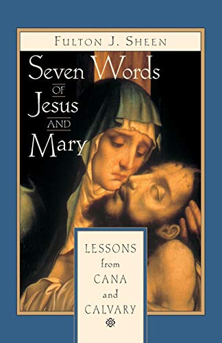 Beispielbild fr Seven Words of Jesus and Mary: Lessons on Cana and Calvary zum Verkauf von BooksRun