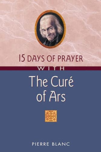 Imagen de archivo de 15 Days of Prayer with the Cur of Ars a la venta por Once Upon A Time Books