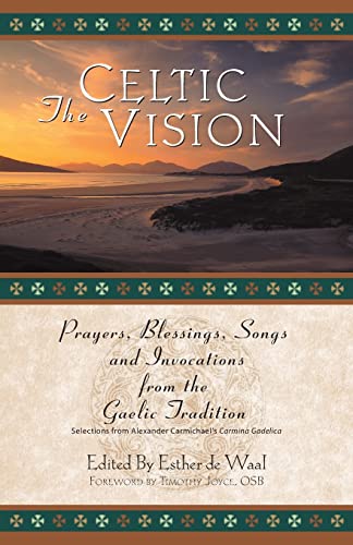 Beispielbild fr The Celtic Vision: Prayers, Blessings, Songs, and Invocations from the Gaelic Tradition zum Verkauf von SecondSale