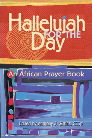 Beispielbild fr Hallelujah for the Day : An African Prayer Book zum Verkauf von Better World Books