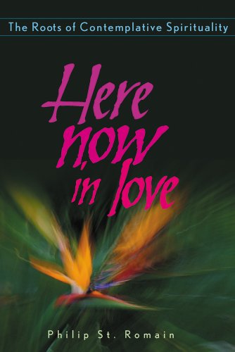 9780764807930: Here Now in Love: The Roots of Contemplative Spirituality