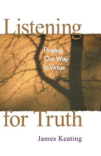 9780764808166: Listening for Truth: Praying Our Way to Virtue