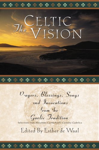 Beispielbild fr The Celtic Vision : Prayers, Blessings, Songs, and Invocations from the Gaelic Tradition zum Verkauf von Better World Books