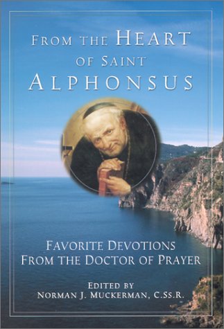 Imagen de archivo de From the Heart of Saint Alphonsus : Favorite Devotions from the Doctor of Prayer a la venta por Better World Books