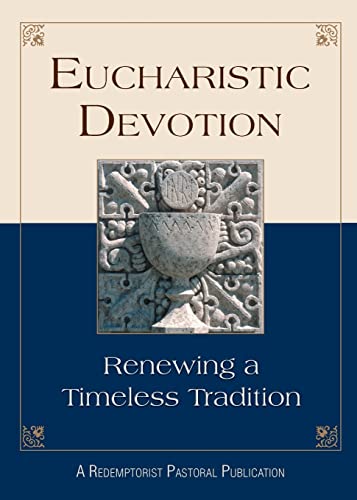 Beispielbild fr Eucharistic Devotion : Renewing a Timeless Tradition zum Verkauf von Better World Books