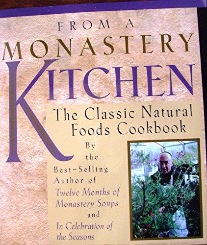 9780764808500: From a Monastery Kitchen: The Classic Natural Foods Cookbook