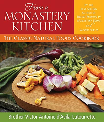 Stock image for From a Monastery Kitchen: The Classic Natural Foods Cookbook for sale by HPB-Emerald