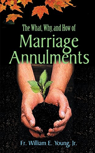 The What, Why, and How of: Marriage Annulments (9780764808715) by Father William E. Young; Jr.