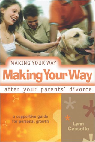 Beispielbild fr Making Your Way After Your Parents' Divorce: A Supportive Guide for Personal Growth zum Verkauf von HPB-Emerald