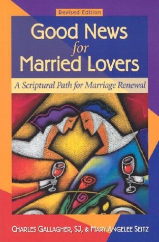 Beispielbild fr Good News for Married Lovers: A Scriptural Path for Marriage Renewal, Revised Edition zum Verkauf von Wonder Book