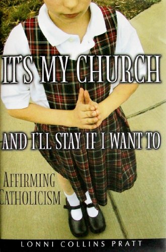 9780764810961: It's My Church and I'll Stay If I Want to: Affirming Catholicism