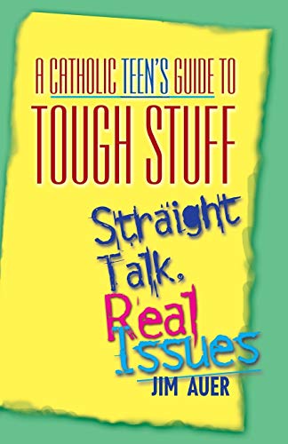 Beispielbild fr A Catholic Teen's Guide to Tough Stuff : Straight Talk, Real Issues Art of Choosing Well zum Verkauf von Better World Books