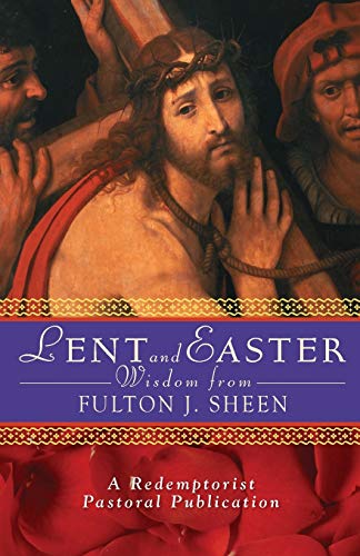 9780764811111: Lent and Easter Wisdom from Fulton J. Sheen: Daily Scripture and Prayers Together with Sheen's Own Words (Redemptorist Pastoral Publication)