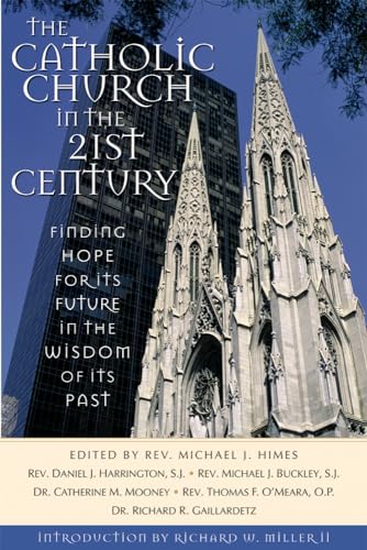 Beispielbild fr The Catholic Church in the Twenty-First Century: Finding Hope for Its Future in the Wisdom of Its Past zum Verkauf von ThriftBooks-Dallas