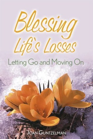 Beispielbild fr Blessing Life's Losses: Letting Go and Moving On zum Verkauf von SecondSale